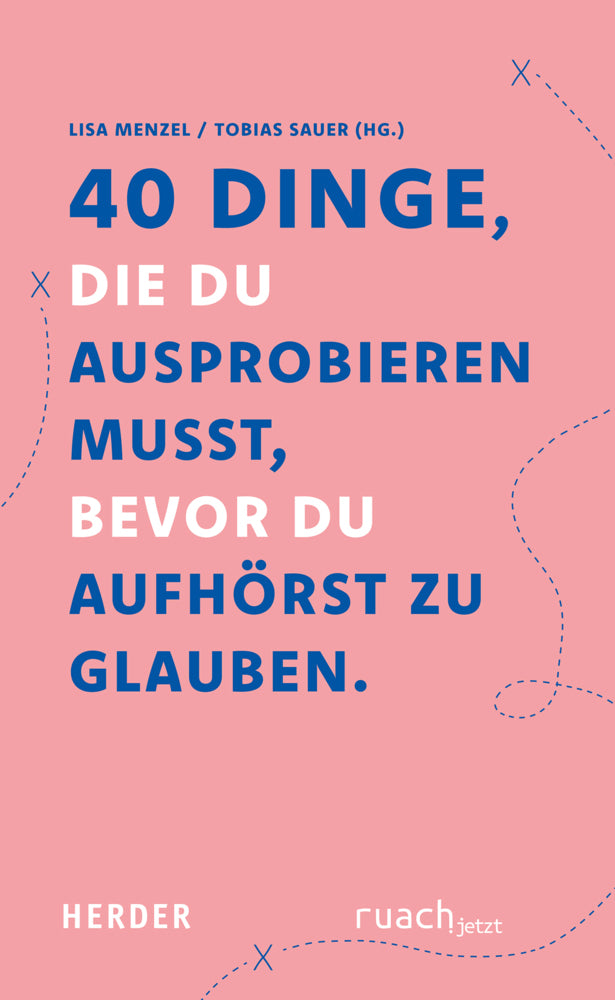 40 Dinge, die du ausprobieren musst, bevor du aufhörst zu glauben (Lisa Menzel)