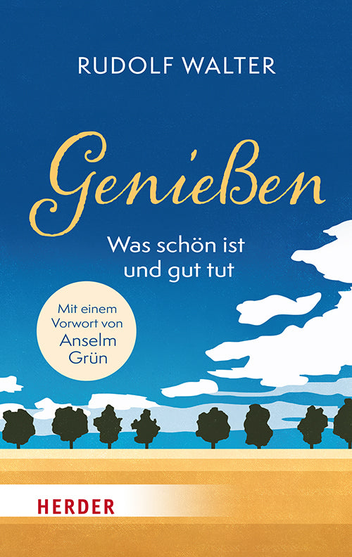 Genießen - was schön ist und gut tut (Rudolf Walter)