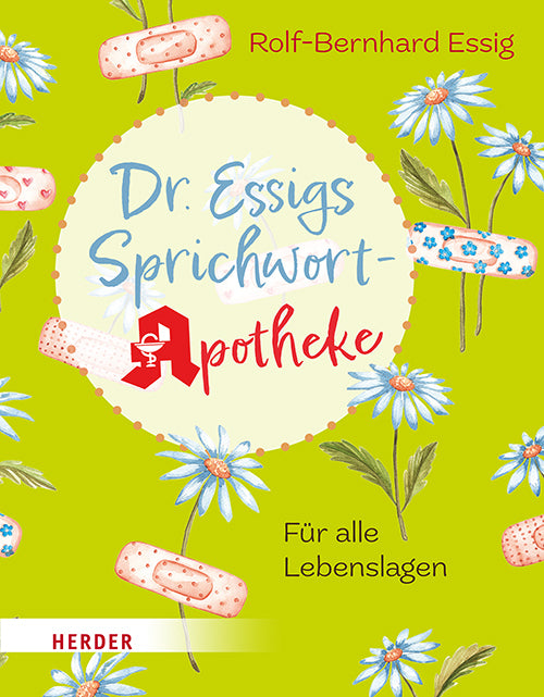 Dr. Essigs Sprichwort-Apotheke (Rolf-Bernhard Essig)