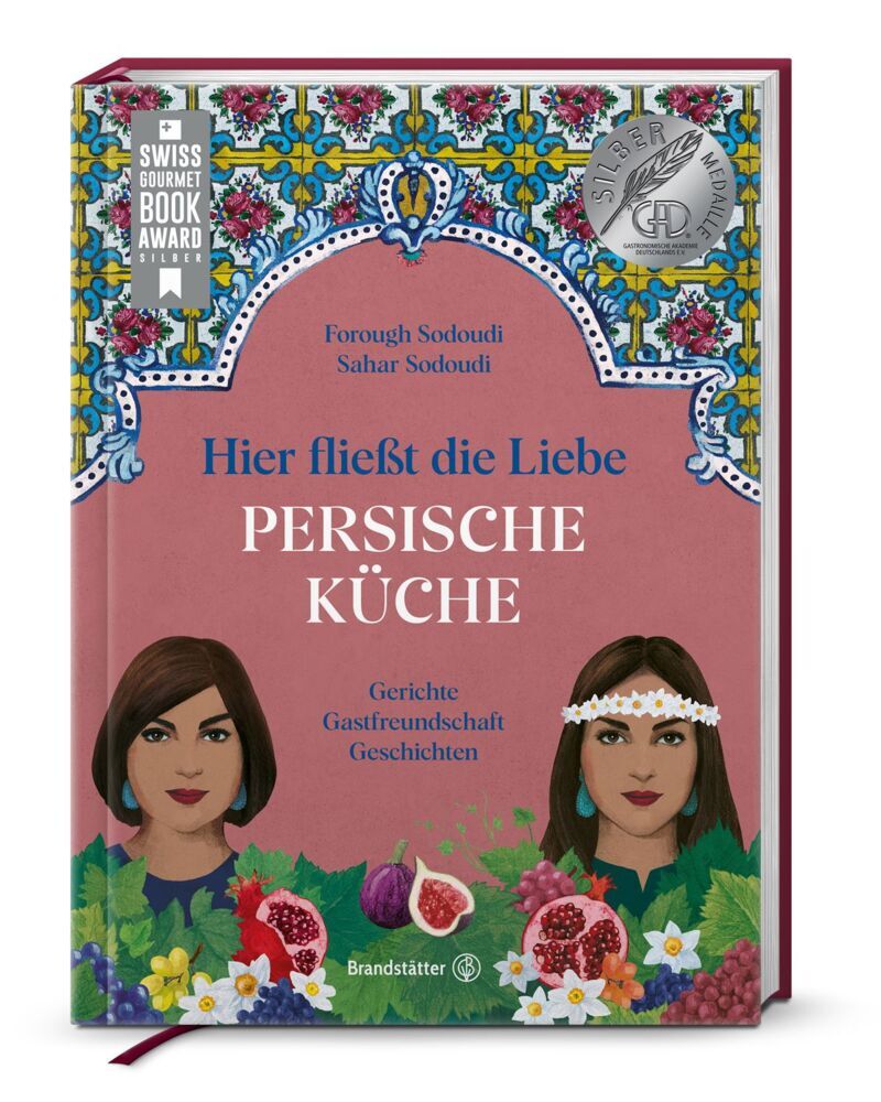 Hier fließt die Liebe. Persische Küche (Forough Sodoudi)