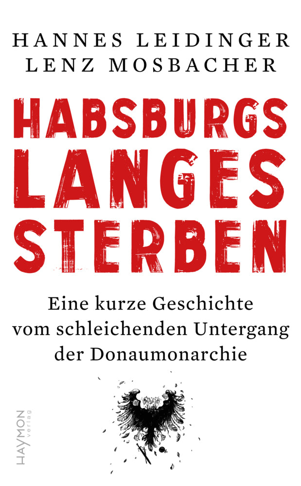Habsburgs langes Sterben (Hannes Leidinger)