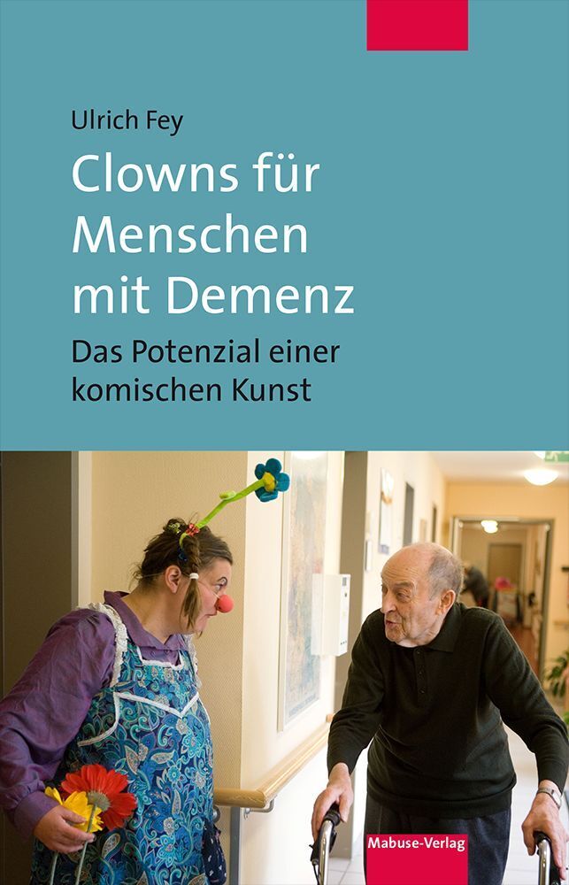 Clowns für Menschen mit Demenz (Ulrich Fey)