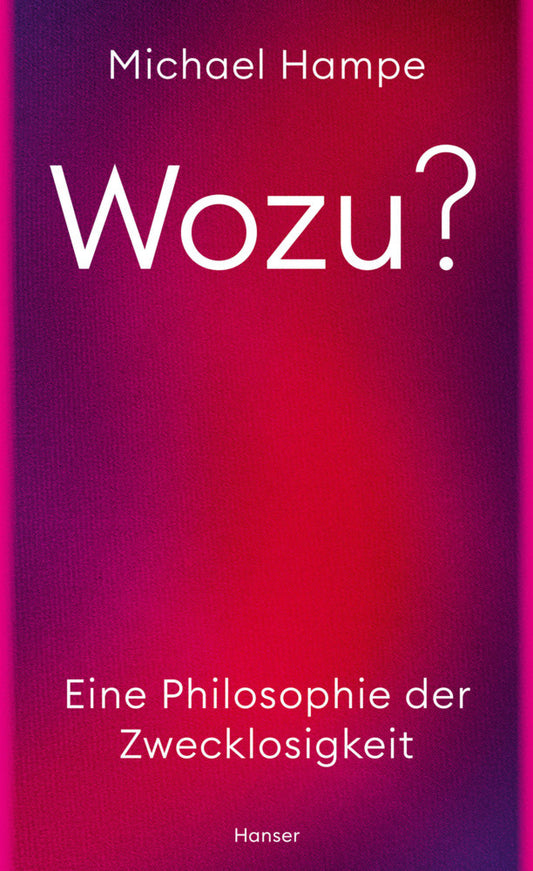 Wozu? (Michael Hampe)