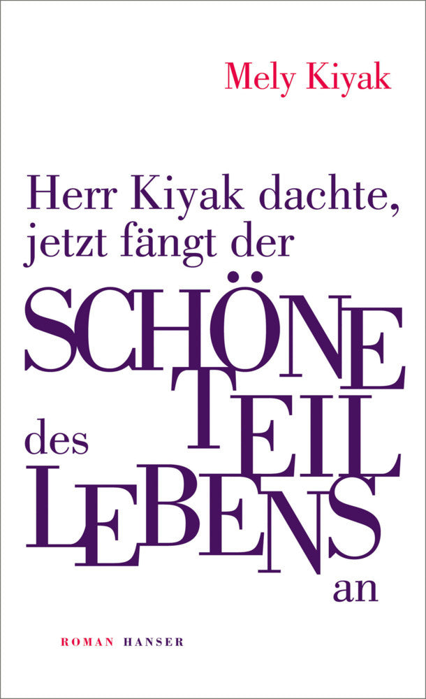 Herr Kiyak dachte, jetzt fängt der schöne Teil des Lebens an (Mely Kiyak)