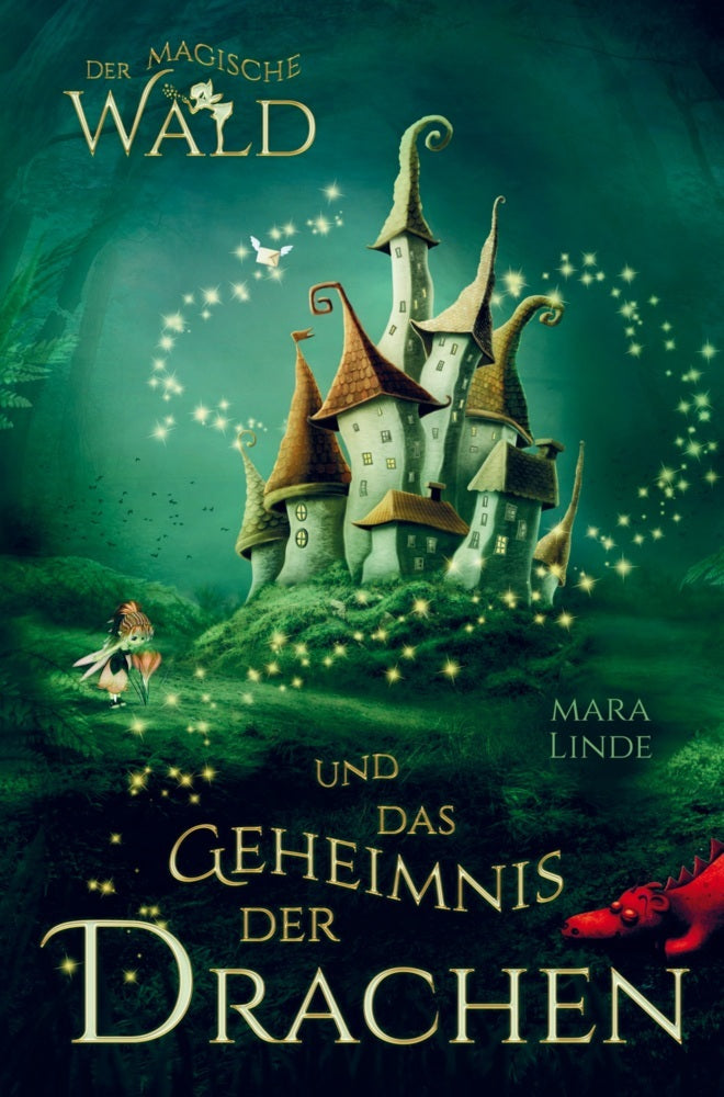 Der magische Wald und das Geheimnis der Drachen! Das besondere Kinderbuch ab 6 Jahre! (Mara Linde)