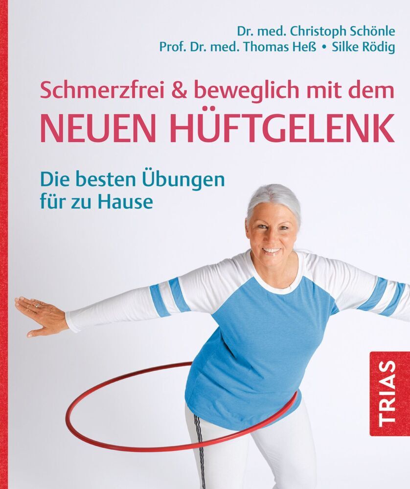 Schmerzfrei & beweglich mit dem neuen Hüftgelenk (Christoph Schönle)