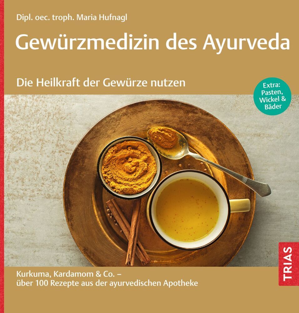 Gewürzmedizin des Ayurveda. Die Heilkraft der Gewürze nutzen (Maria Hufnagl)