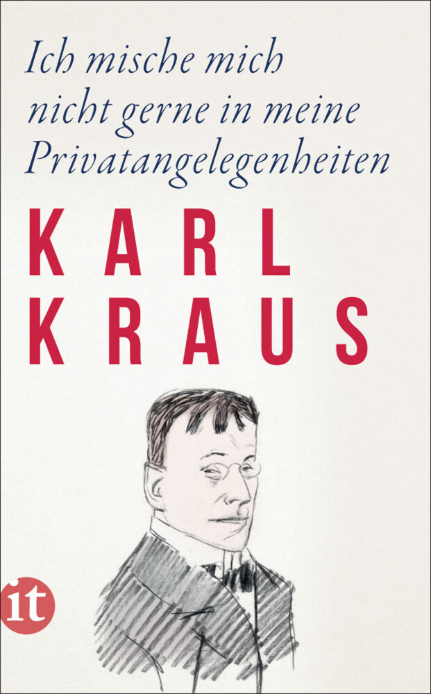 Ich mische mich nicht gerne in meine Privatangelegenheiten (Karl Kraus)