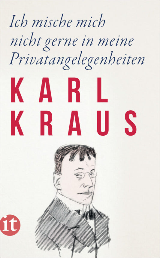 Ich mische mich nicht gerne in meine Privatangelegenheiten (Karl Kraus)