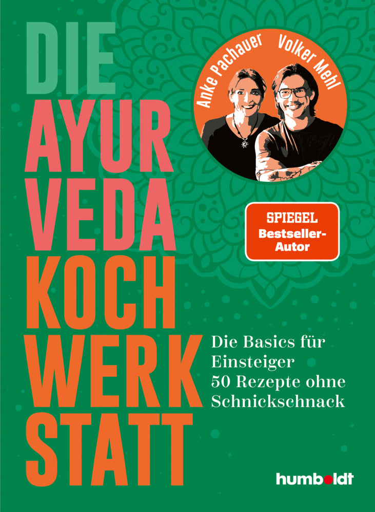 Die Ayurveda Kochwerkstatt (Anke Pachauer)