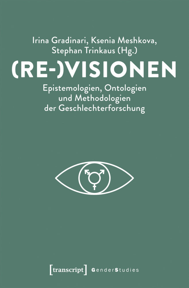 (Re-)Visionen - Epistemologien, Ontologien und Methodologien der Geschlechterforschung (Irina Gradinari)