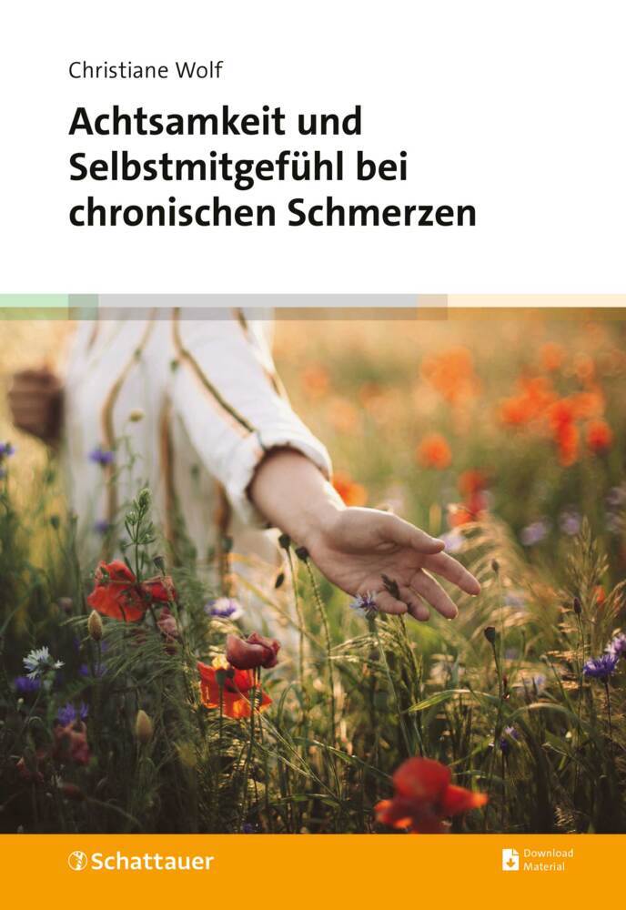 Achtsamkeit und Selbstmitgefühl bei chronischen Schmerzen (Christiane Wolf)