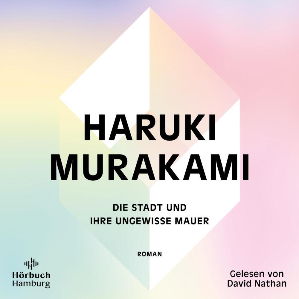 Die Stadt und ihre ungewisse Mauer, 3 Audio-CD, 3 MP3 (Haruki Murakami)