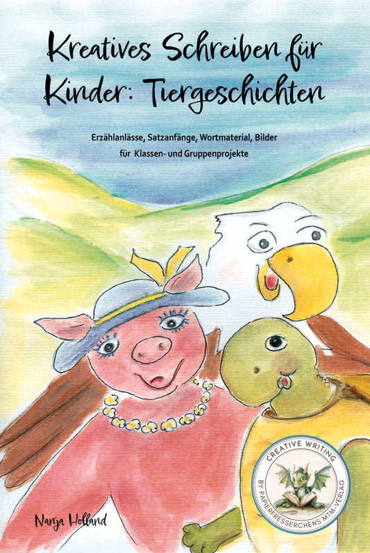 Kreatives Schreiben für Kinder: Tiergeschichten (Nanja Holland)