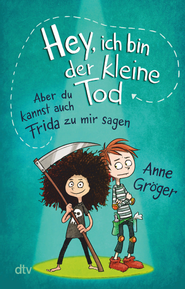 Hey, ich bin der kleine Tod ... aber du kannst auch Frida zu mir sagen (Anne Gröger)