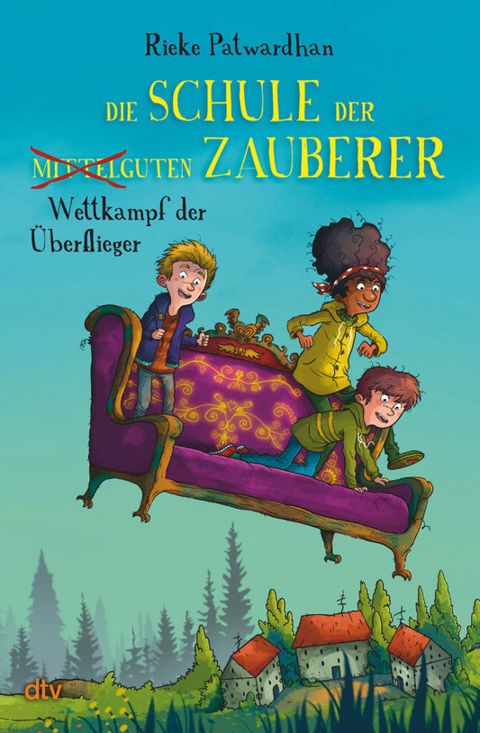 Die Schule der mittelguten Zauberer - Wettkampf der Überflieger (Rieke Patwardhan)