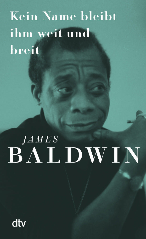 Kein Name bleibt ihm weit und breit (James Baldwin)