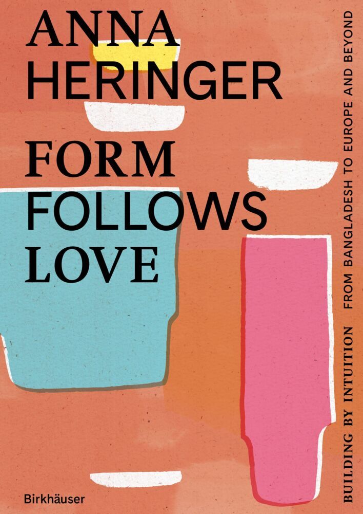 Form Follows Love (English edition) (Anna Heringer)
