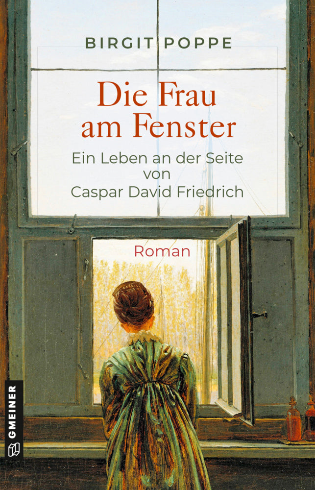Die Frau am Fenster - Ein Leben an der Seite von Caspar David Friedrich (Birgit Poppe)