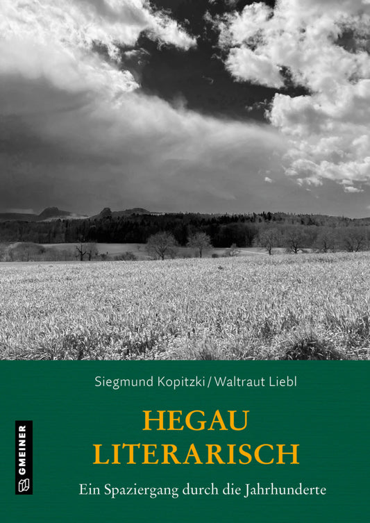 Hegau literarisch. Ein Spaziergang durch die Jahrhunderte (Siegmund Kopitzki)