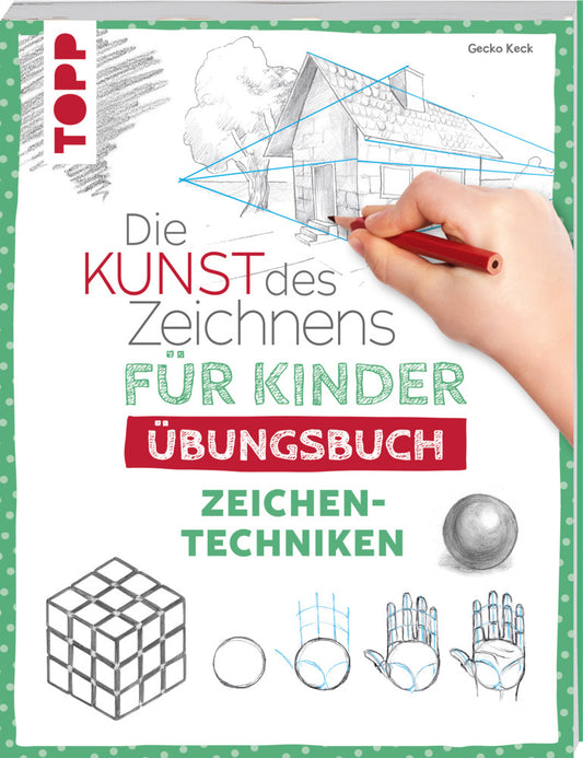 Die Kunst des Zeichnens für Kinder Übungsbuch - Zeichentechniken (Gecko Keck)