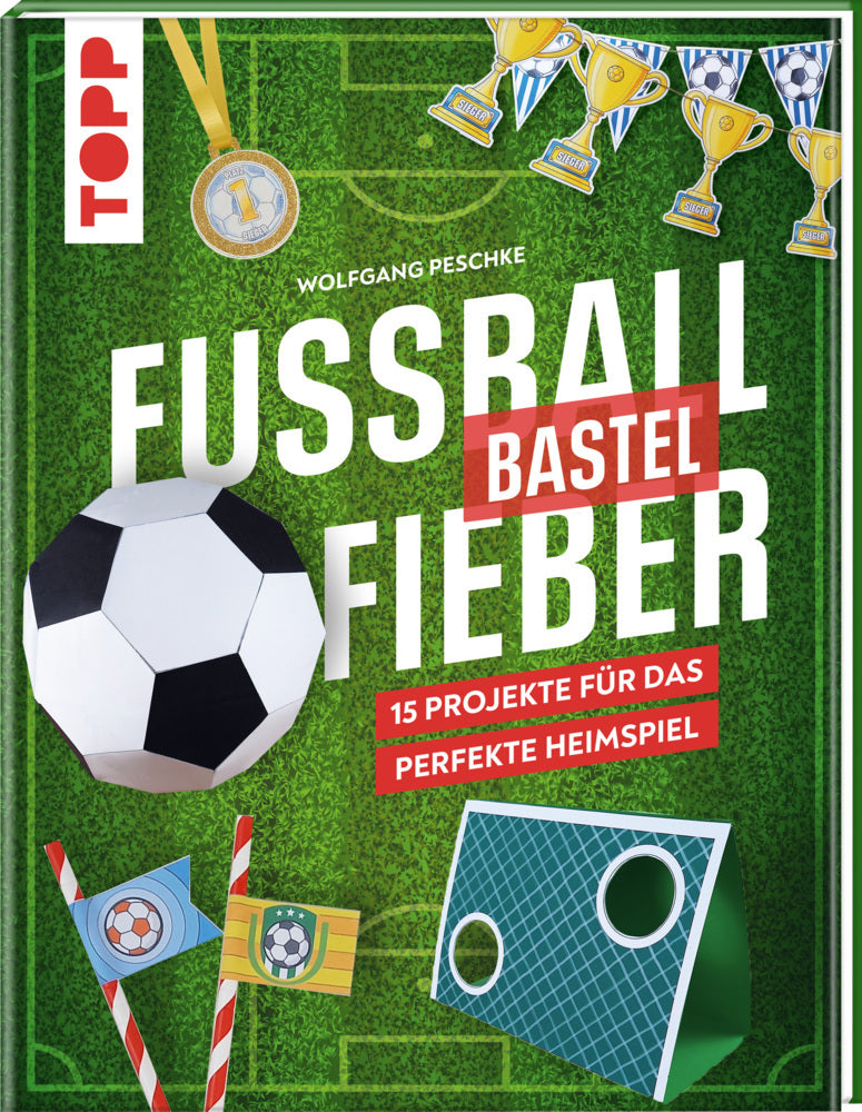 Fußballbastelfieber (Wolfgang Peschke)