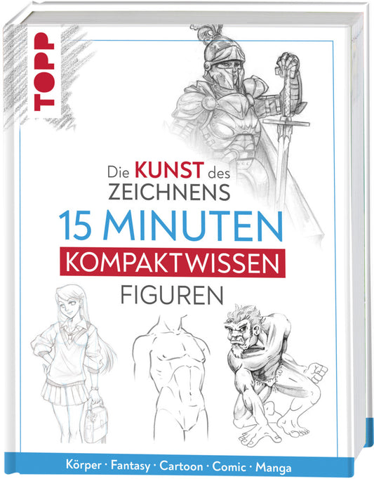 Die Kunst des Zeichnens 15 Minuten Kompaktwissen Figuren (Frechverlag)