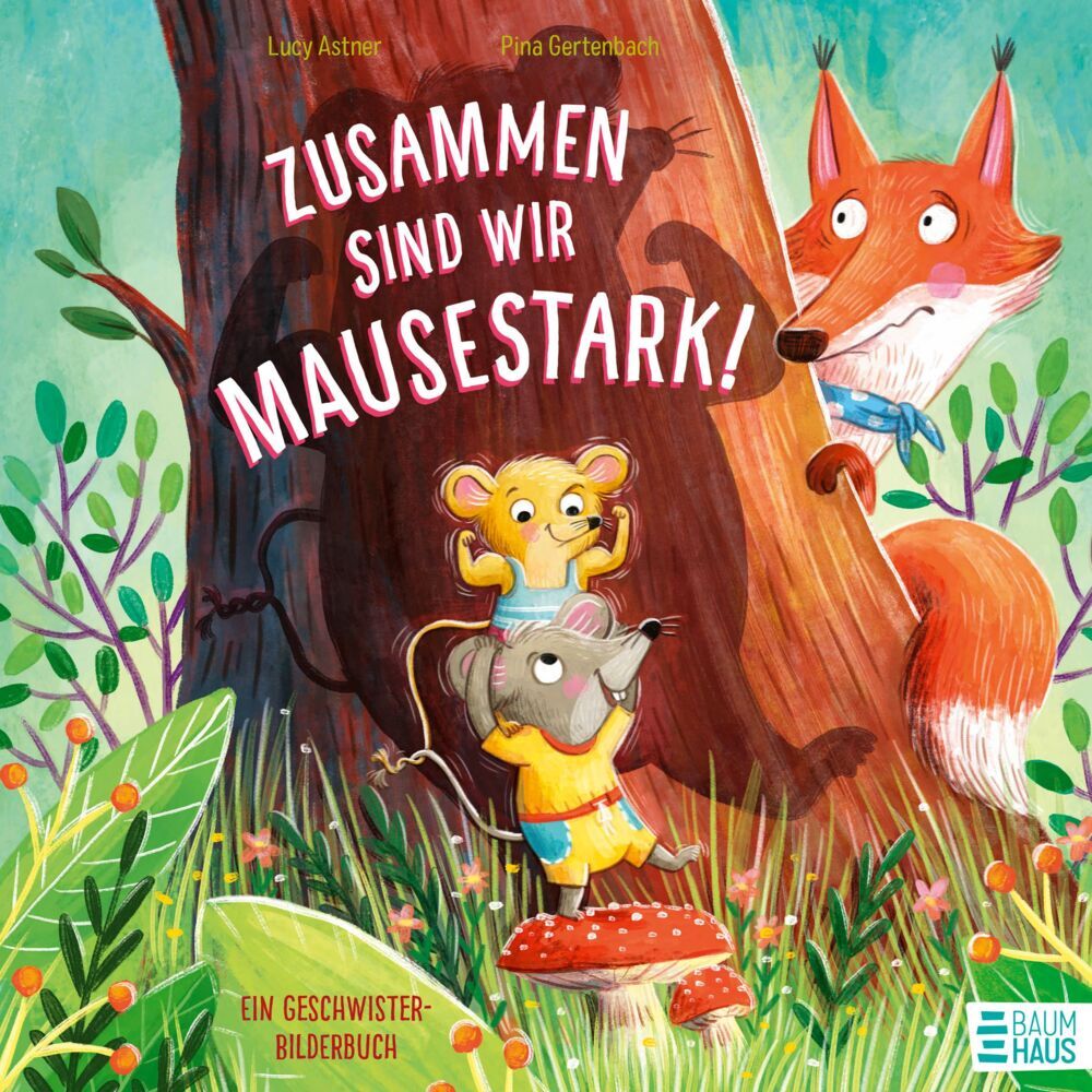 Zusammen sind wir mausestark! - Ein Geschwisterbilderbuch (Lucy Astner)