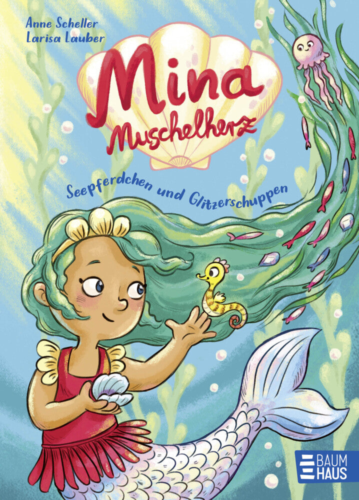 Mina Muschelherz - Seepferdchen und Glitzerschuppen (Anne Scheller)