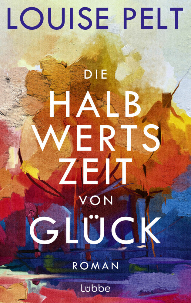 Die Halbwertszeit von Glück (Louise Pelt)