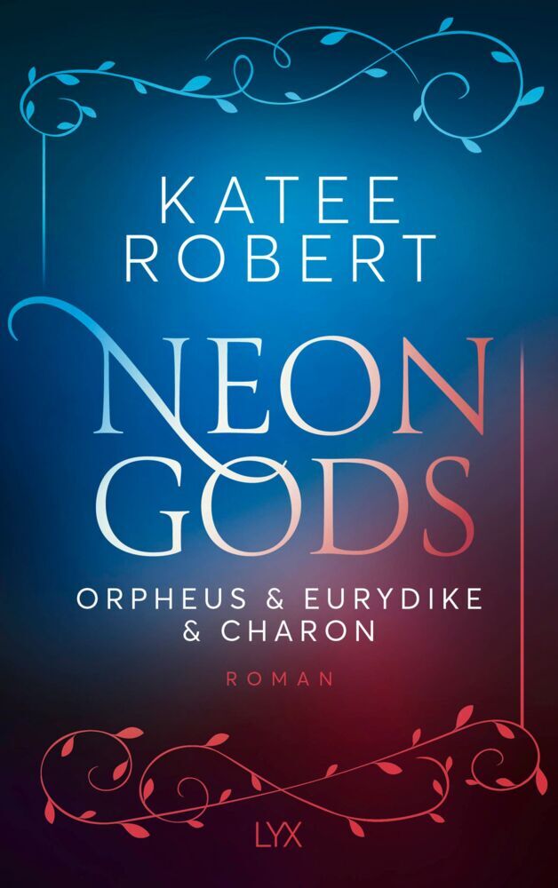 Neon Gods - Orpheus & Eurydike & Charon (Katee Robert)