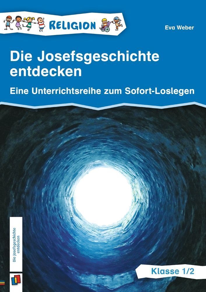 Die Josefsgeschichte entdecken - Klasse 1/2 (Eva Weber)