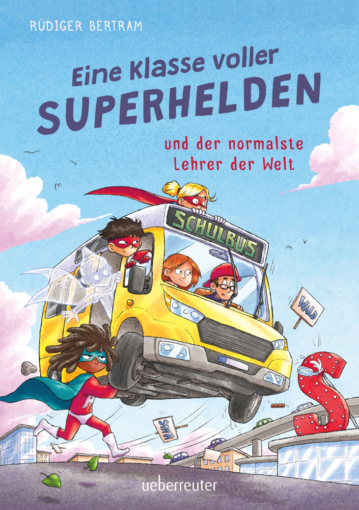 Eine Klasse voller Superhelden und der normalste Lehrer der Welt (Eine Klasse voller Superhelden, Bd. 1) (Rüdiger Bertram)