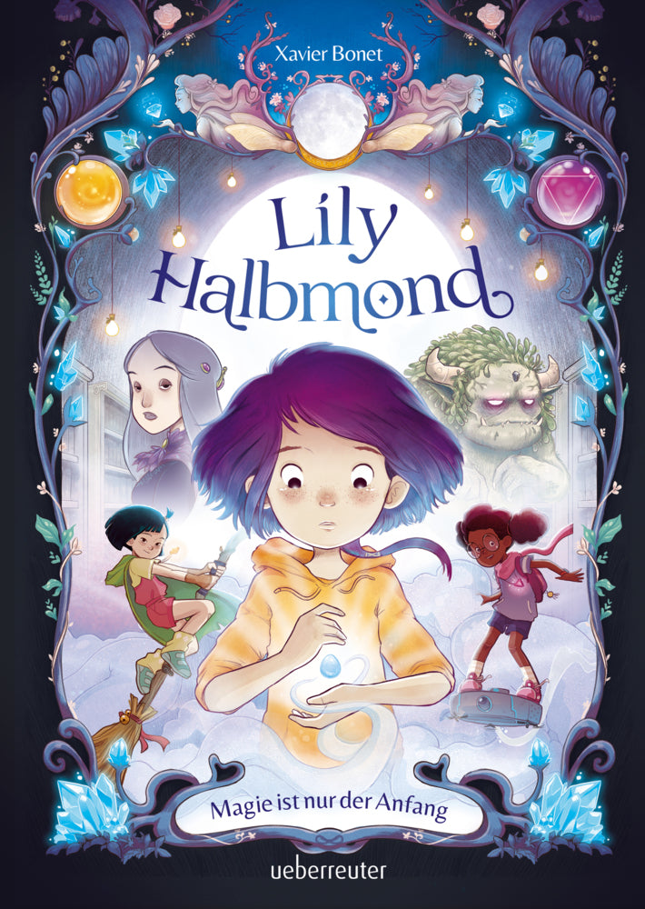 Lily Halbmond - Magie ist nur der Anfang (Lily Halbmond, Bd. 1) (Xavier Bonet)