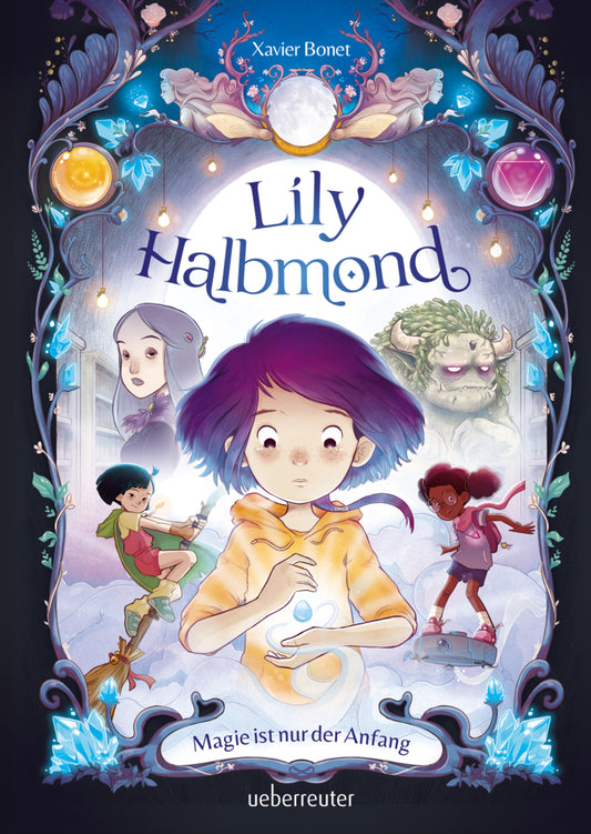 Lily Halbmond - Magie ist nur der Anfang (Lily Halbmond, Bd. 1) (Xavier Bonet)