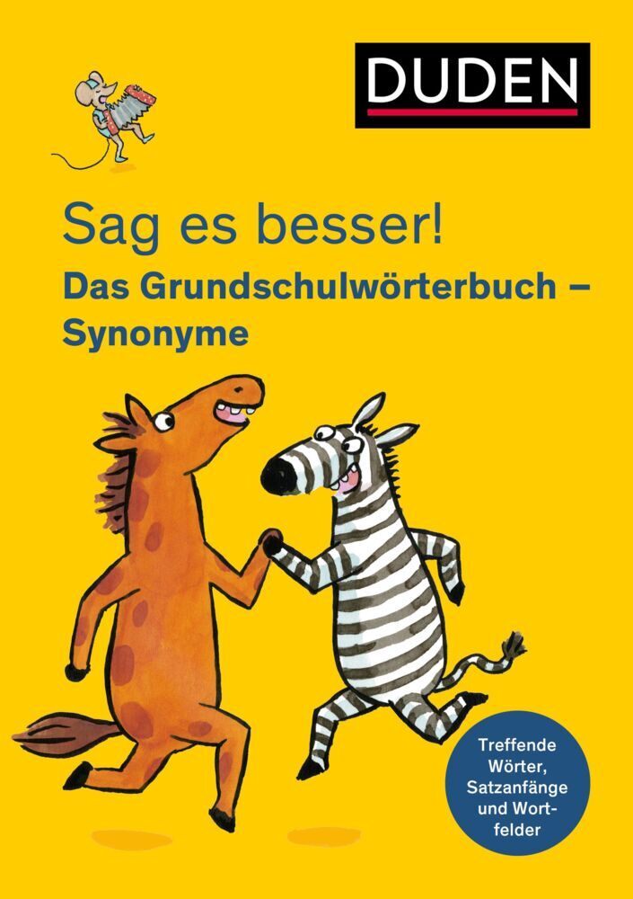 Sag es besser! Das Grundschulwörterbuch Synonyme (Ulrike Holzwarth-Raether)