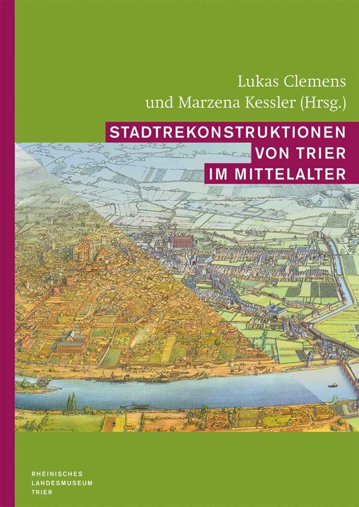Stadtrekonstruktionen von Trier im Mittelalter (Lukas Clemens)
