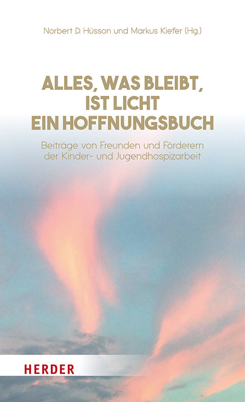 Alles, was bleibt, ist Licht - ein Hoffnungsbuch (Norbert Hüsson)