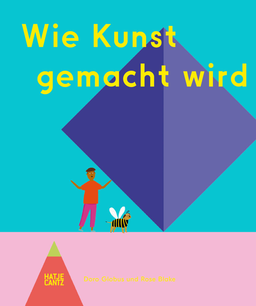 Wie Kunst gemacht wird - Ein Kinderbuch über Künstler, Ateliers & Kreativität für kleine Entdecker ab 6 Jahren (Doro Globus)
