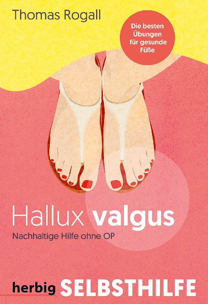 Hallux Valgus - Nachhaltige Hilfe ohne OP (Thomas Rogall)