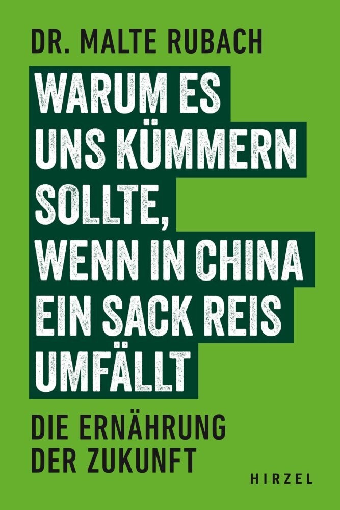 Warum es uns kümmern sollte, wenn in China ein Sack Reis umfällt (Malte Rubach)