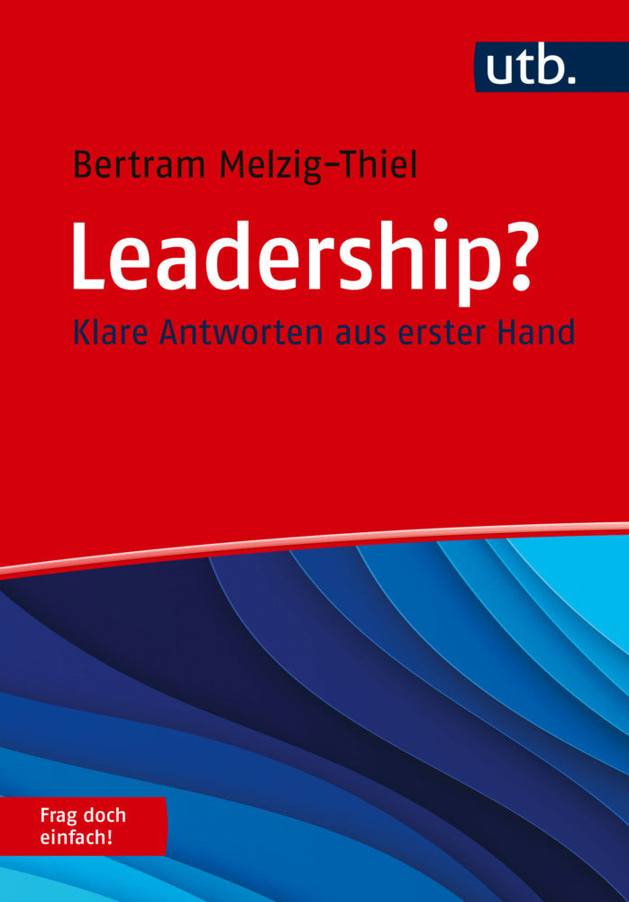 Leadership? Frag doch einfach! (Bertram Melzig-Thiel)