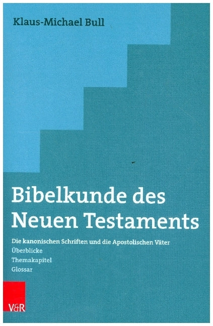 Bibelkunde des Neuen Testaments (Klaus-Michael Bull)