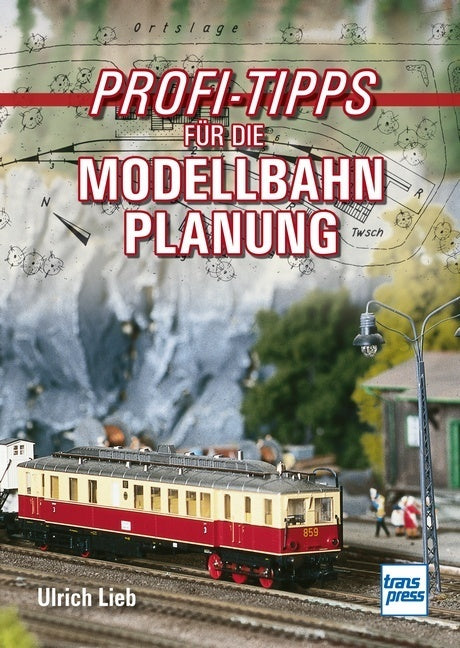 Profi-Tipps für die Modellbahn-Planung (Ulrich Lieb)
