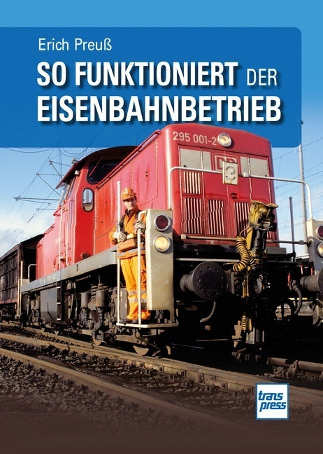 So funktioniert der Eisenbahnbetrieb (Erich Preuß)