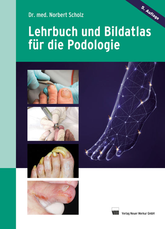 Lehrbuch und Bildatlas für die Podologie (Norbert Scholz)