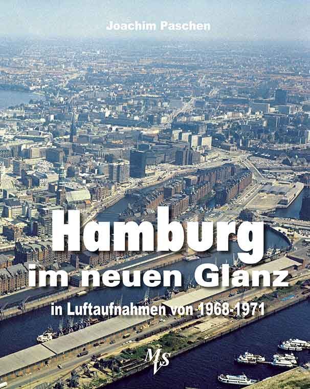 Hamburg im neuen Glanz in Luftaufnahmen von 1968 - 1971 (Joachim Paschen)