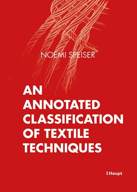 An Annotated Classification of Textile Techniques (Noémi Speiser)