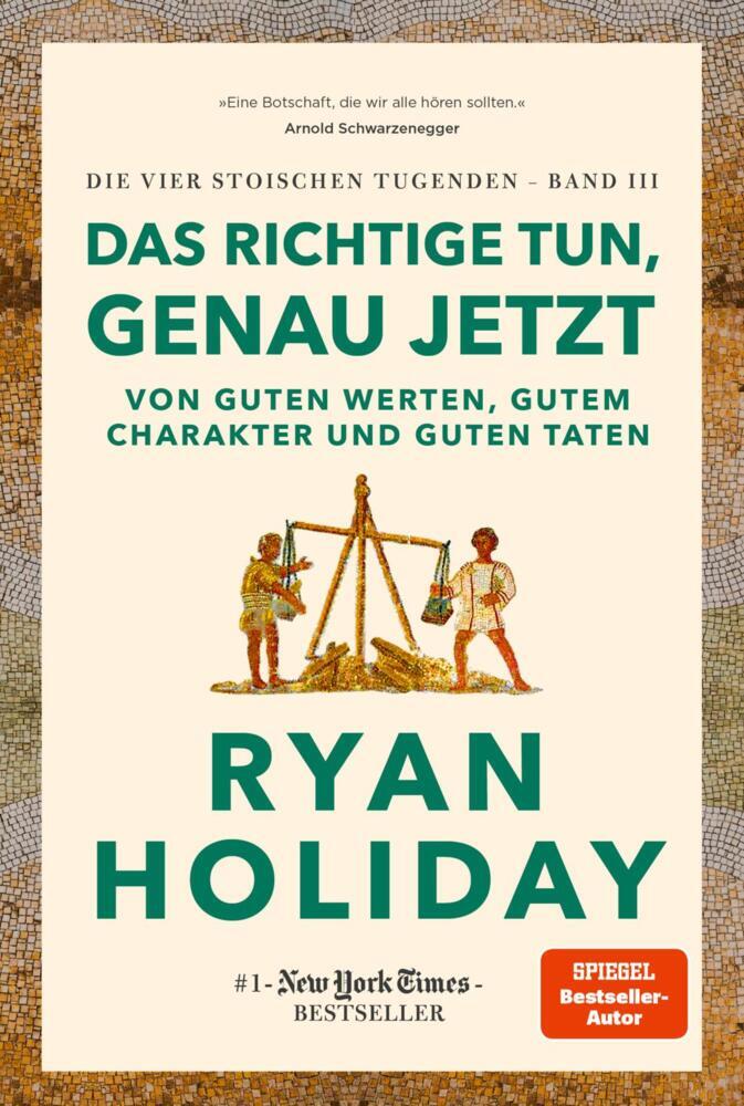 Das Richtige tun, genau jetzt (Ryan Holiday)