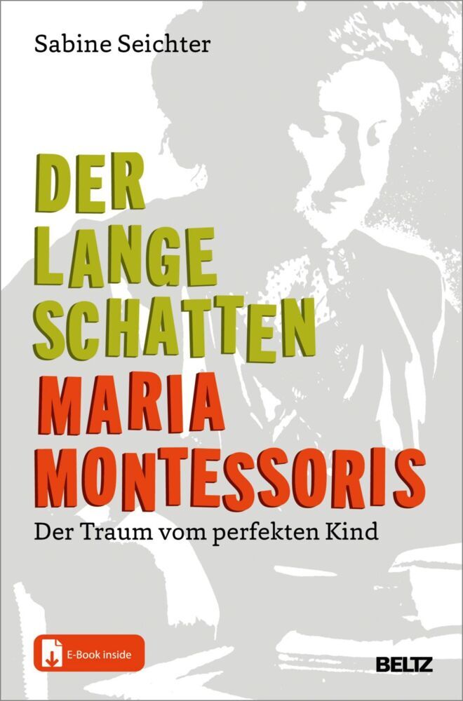 Der lange Schatten Maria Montessoris (Sabine Seichter)